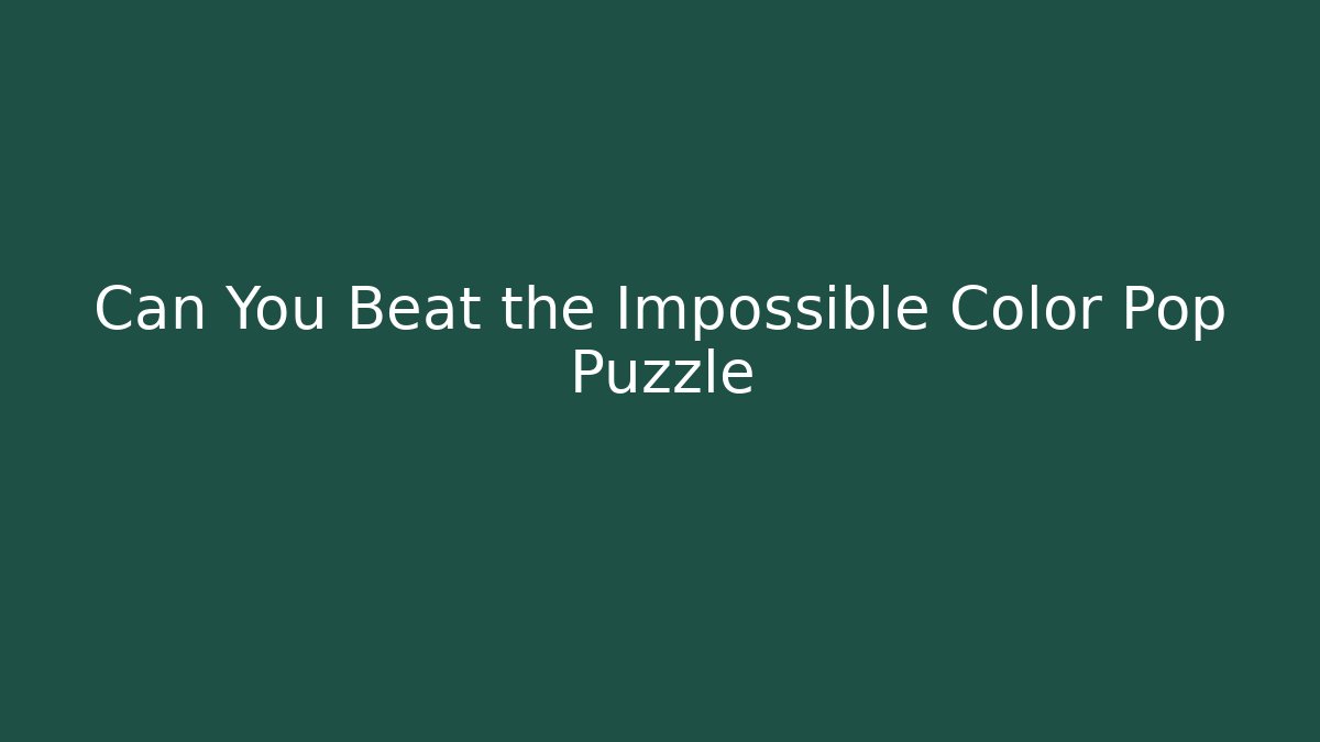 Can You Beat the Impossible Color Pop Puzzle - Critter Realm