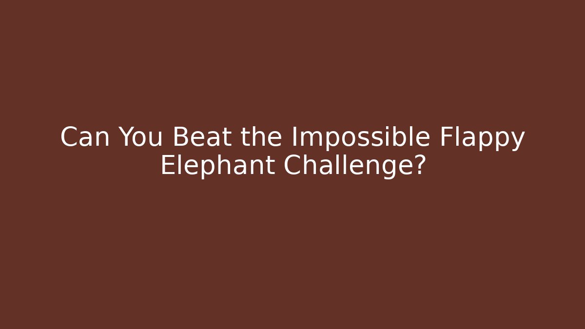 Can You Beat the Impossible Flappy Elephant Challenge?