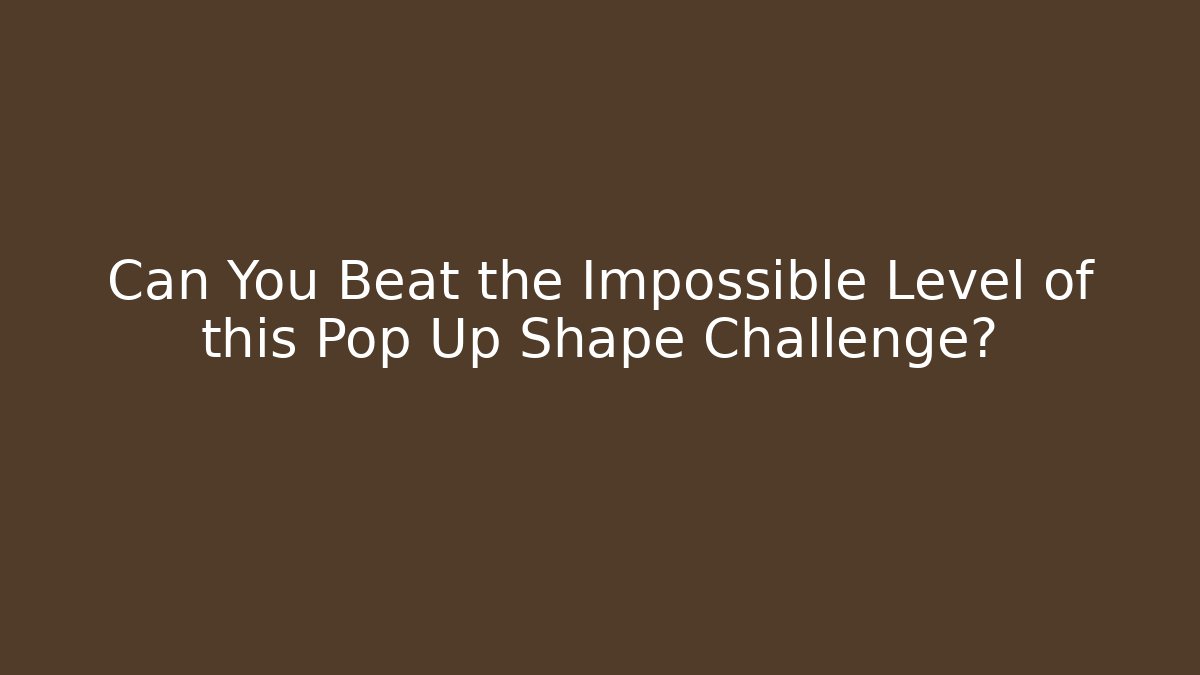 Can You Beat the Impossible Level of this Pop Up Shape Challenge?