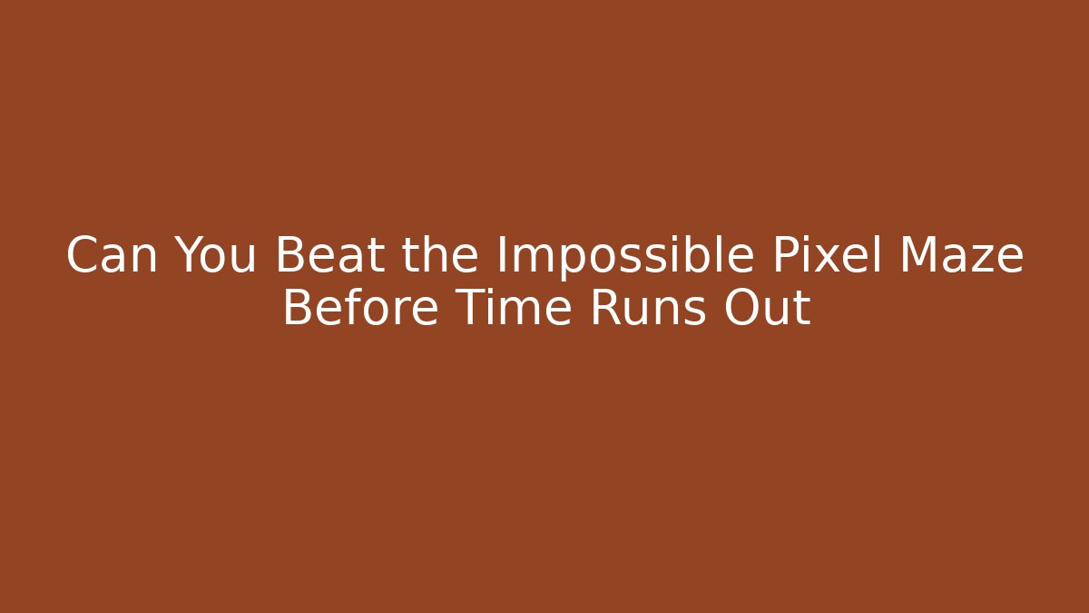 Can You Beat the Impossible Pixel Maze Before Time Runs Out