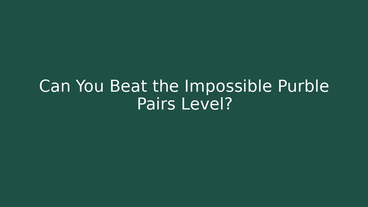 Can You Beat the Impossible Purble Pairs Level? - Critter Realm