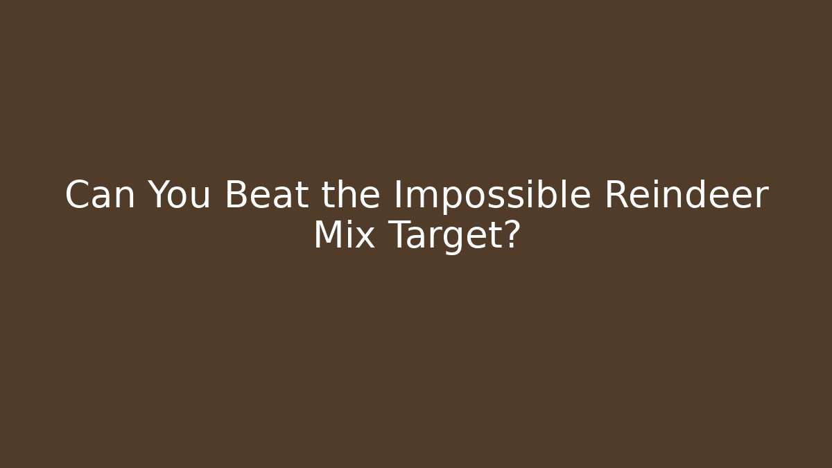 Can You Beat the Impossible Reindeer Mix Target?