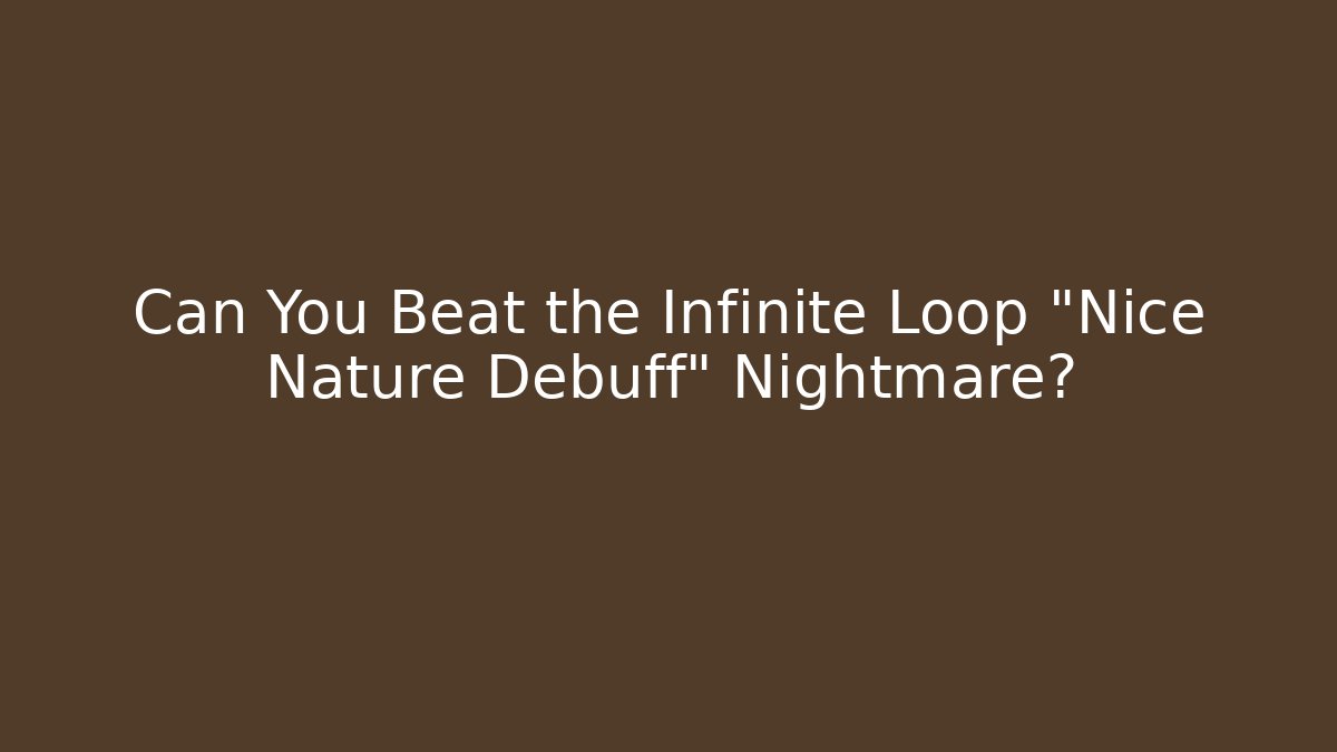 Can You Beat the Infinite Loop "Nice Nature Debuff" Nightmare? - Critter Realm