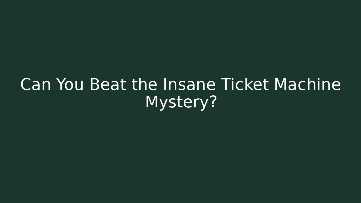 Can You Beat the Insane Ticket Machine Mystery?