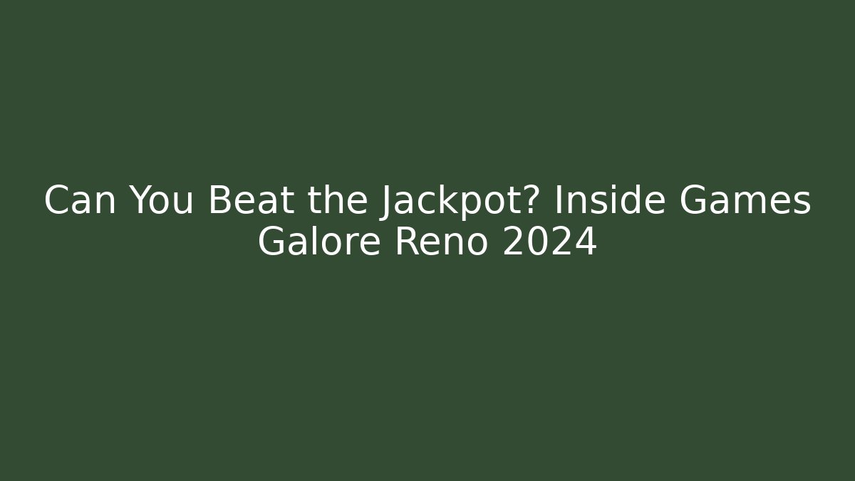 Can You Beat the Jackpot? Inside Games Galore Reno 2024