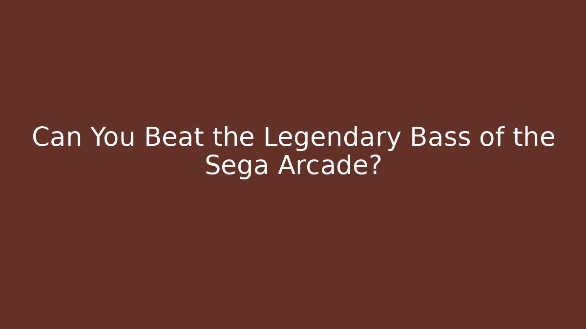 Can You Beat the Legendary Bass of the Sega Arcade?