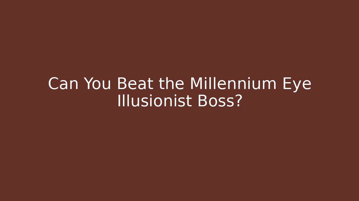 Can You Beat the Millennium Eye Illusionist Boss?