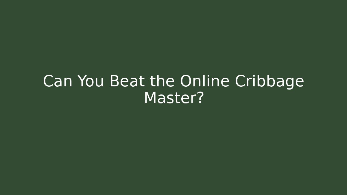 Can You Beat the Online Cribbage Master?