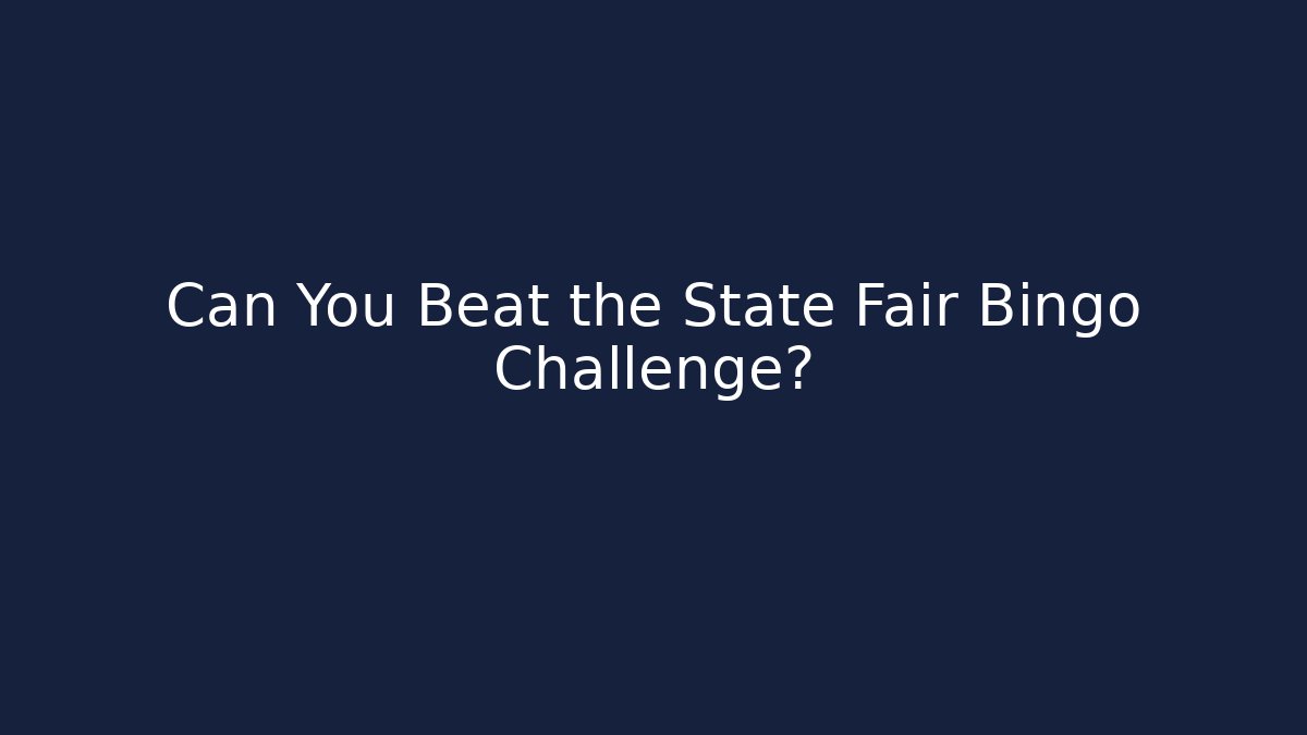 Can You Beat the State Fair Bingo Challenge?
