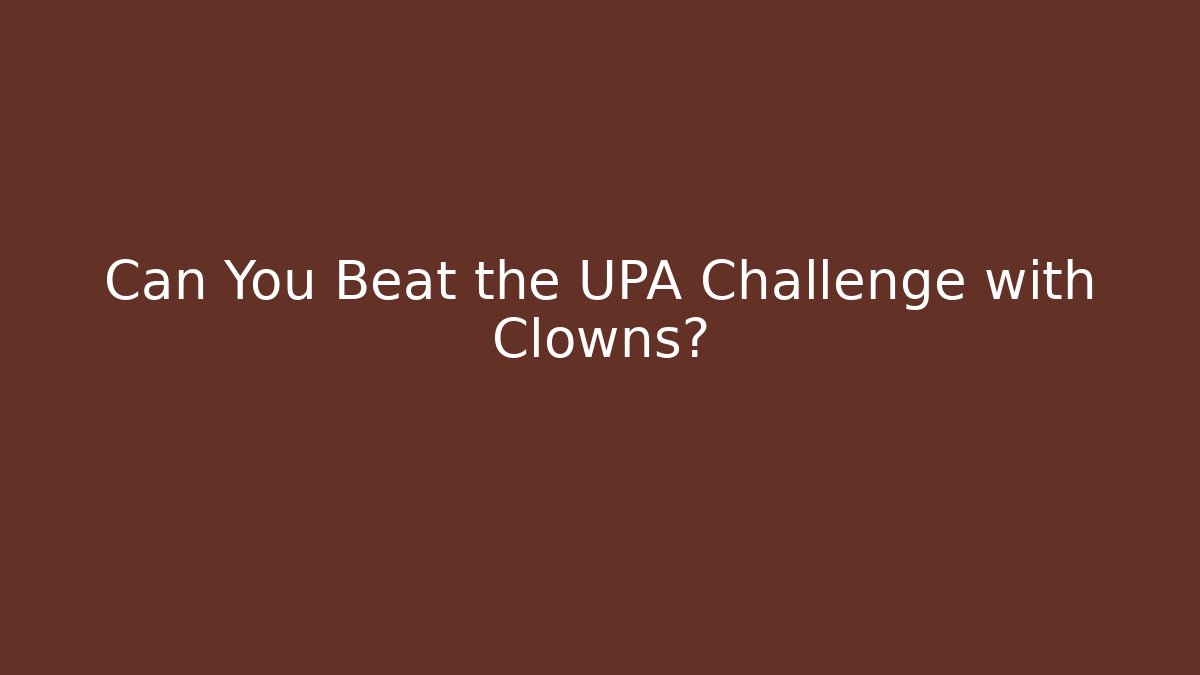 Can You Beat the UPA Challenge with Clowns? - Critter Realm