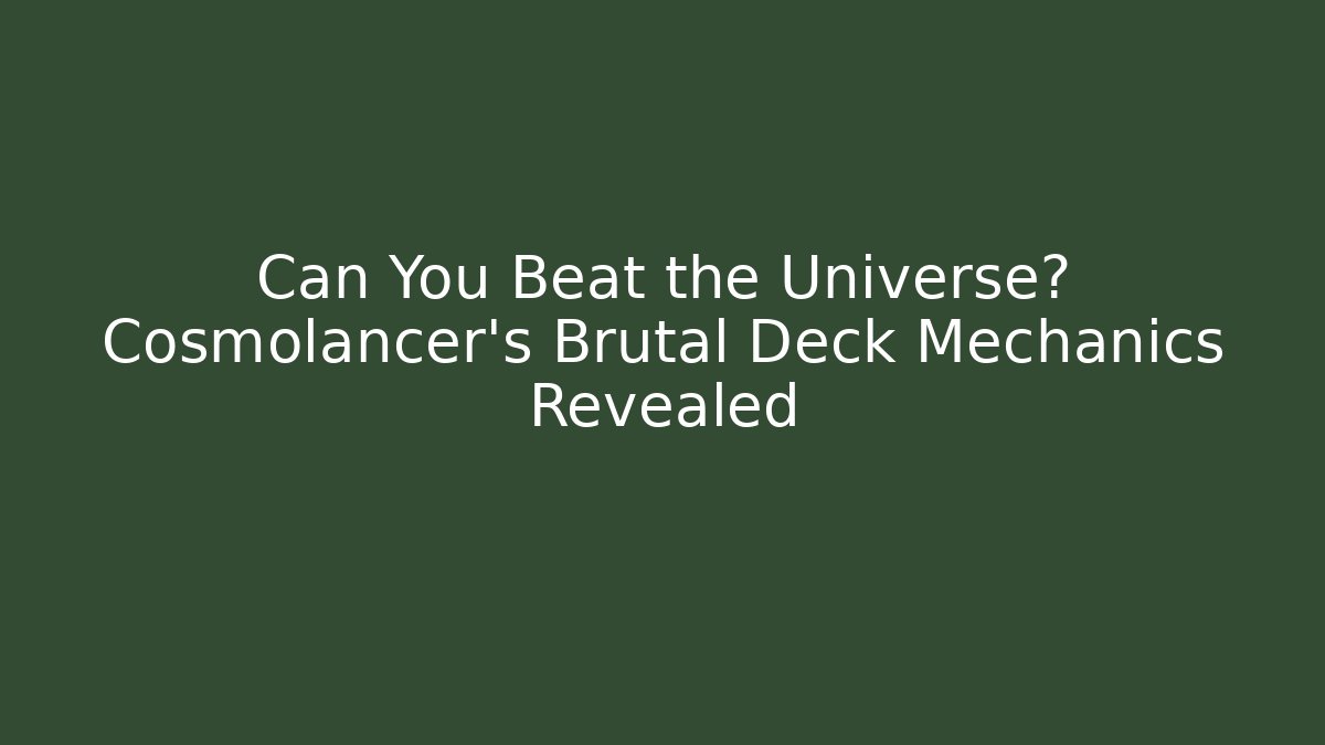 Can You Beat the Universe? Cosmolancer’s Brutal Deck Mechanics Revealed