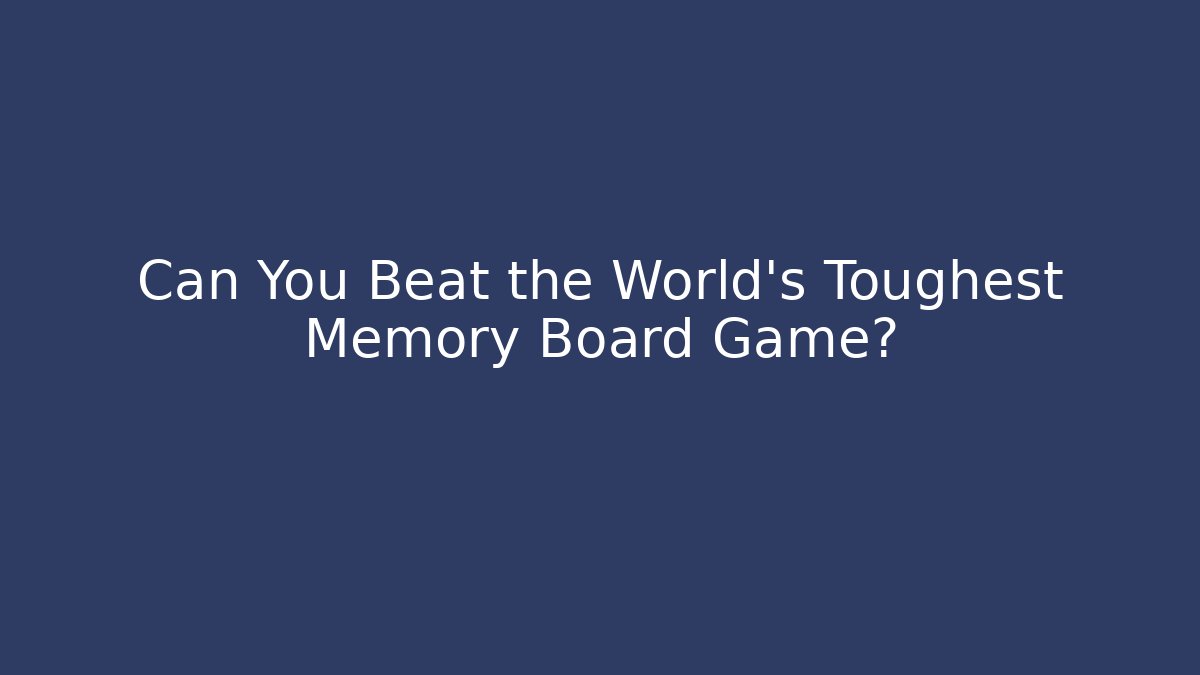 Can You Beat the World's Toughest Memory Board Game?