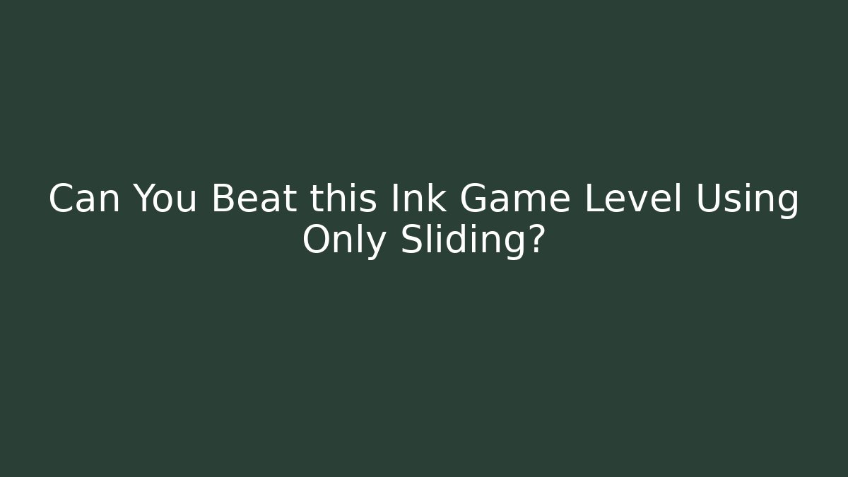 Can You Beat this Ink Game Level Using Only Sliding?