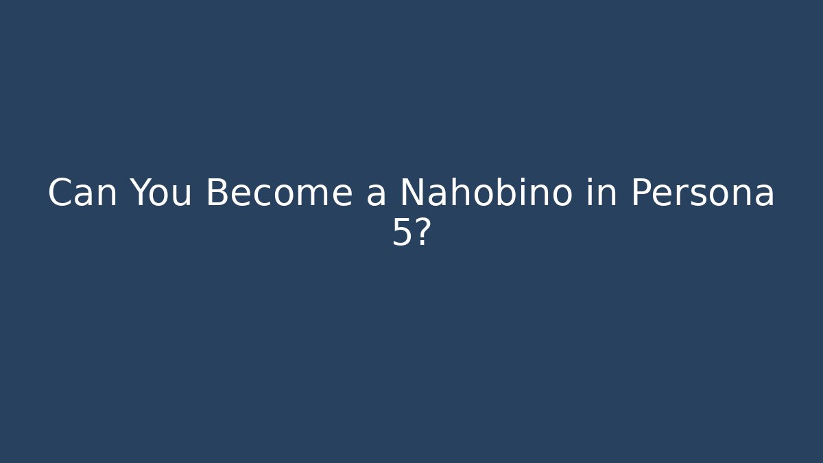 Can You Become a Nahobino in Persona 5?