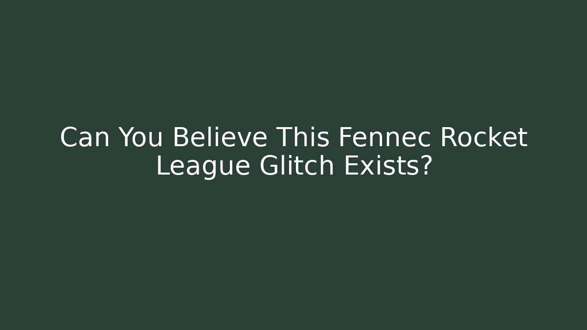 Can You Believe This Fennec Rocket League Glitch Exists?