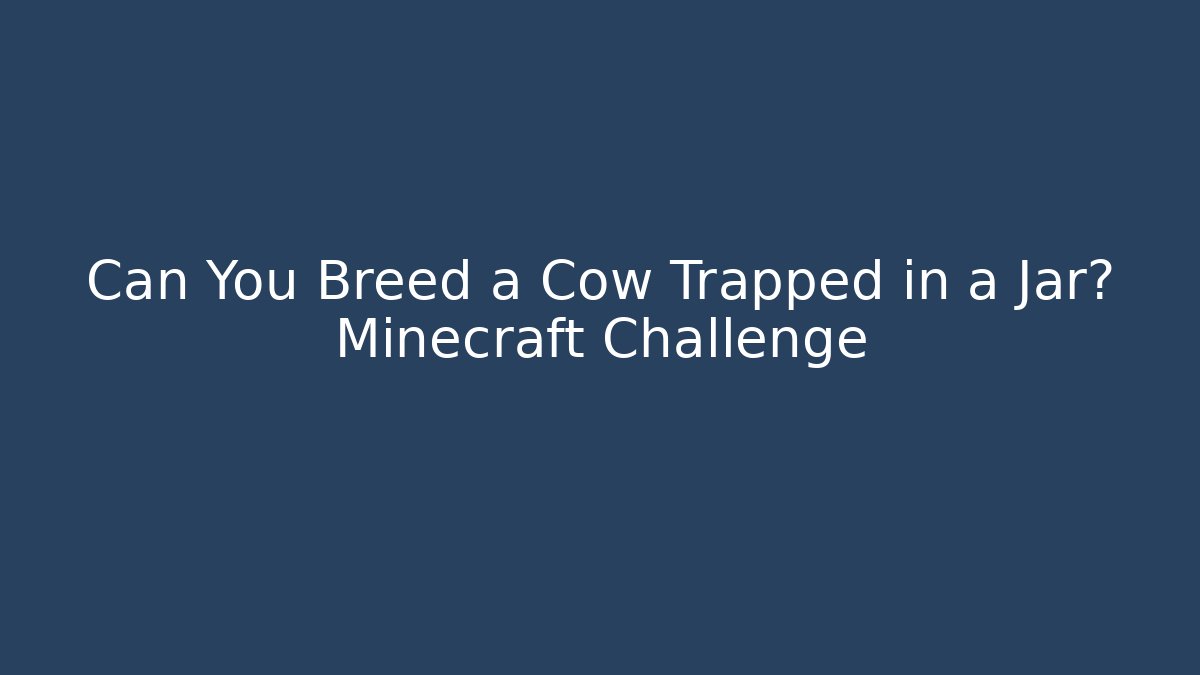 Can You Breed a Cow Trapped in a Jar? Minecraft Challenge