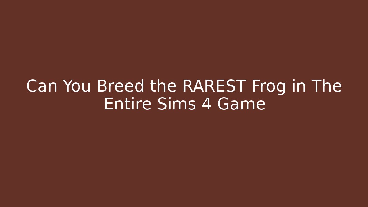 Can You Breed the RAREST Frog in The Entire Sims 4 Game - Critter Realm