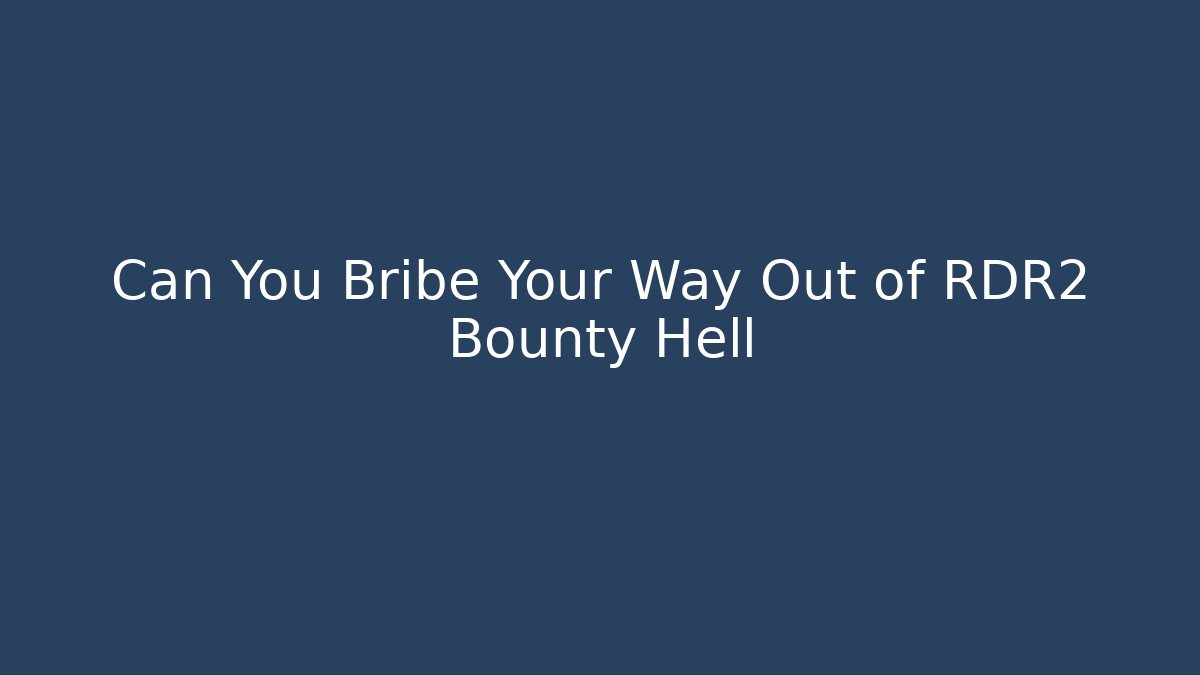 Can You Bribe Your Way Out of RDR2 Bounty Hell