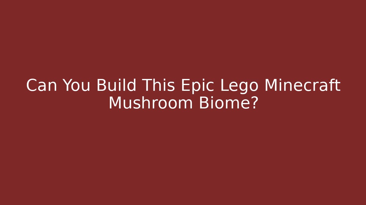 Can You Build This Epic Lego Minecraft Mushroom Biome?