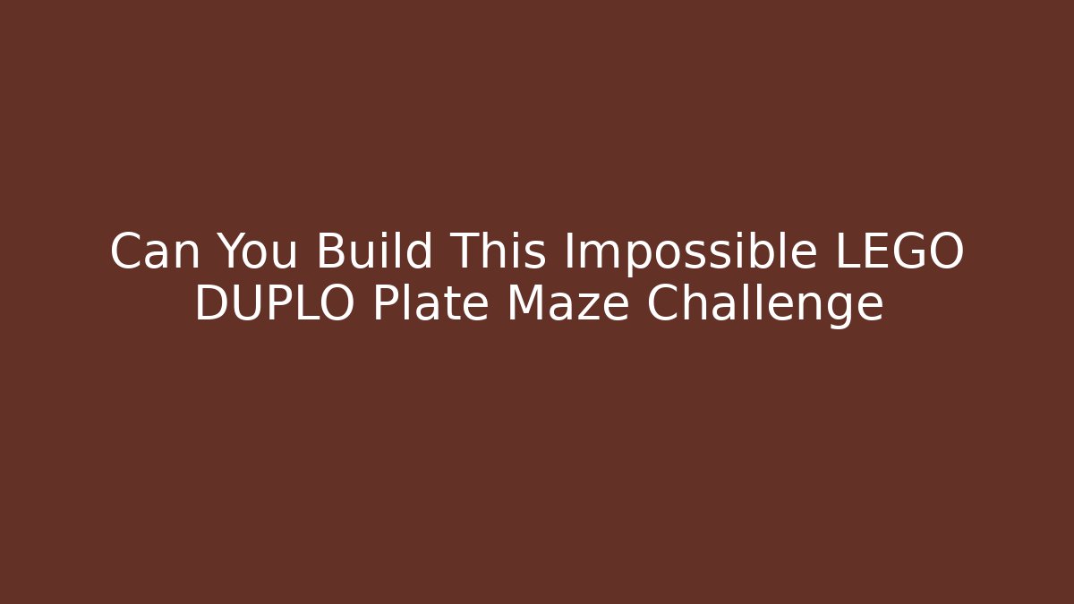 Can You Build This Impossible LEGO DUPLO Plate Maze Challenge