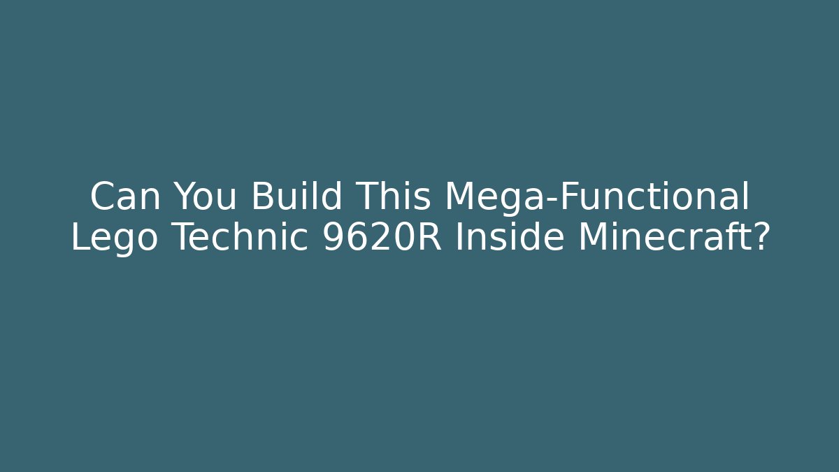 Can You Build This Mega-Functional Lego Technic 9620R Inside Minecraft?