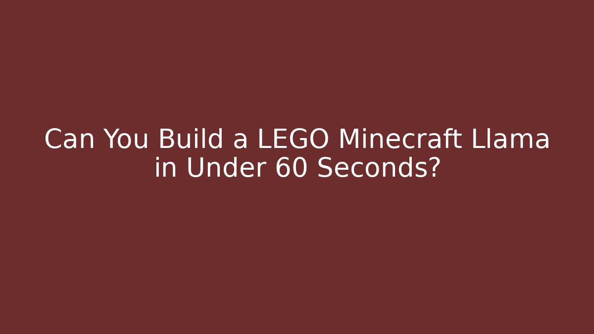 Can You Build a LEGO Minecraft Llama in Under 60 Seconds? - Critter Realm
