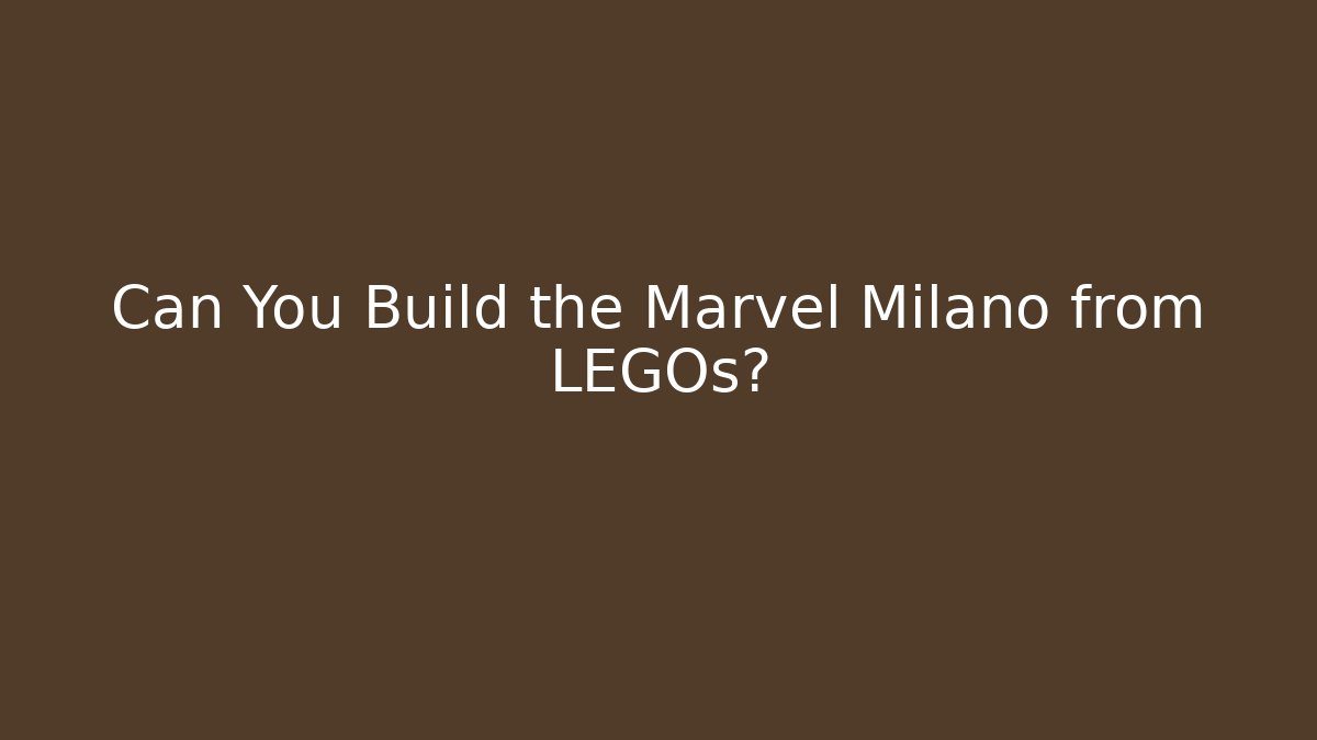 Can You Build the Marvel Milano from LEGOs? - Critter Realm