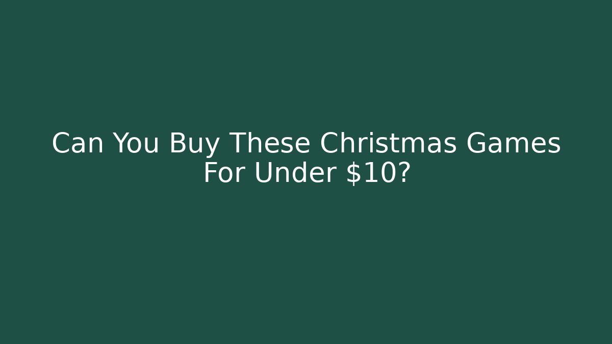 Can You Buy These Christmas Games For Under $10? - Critter Realm