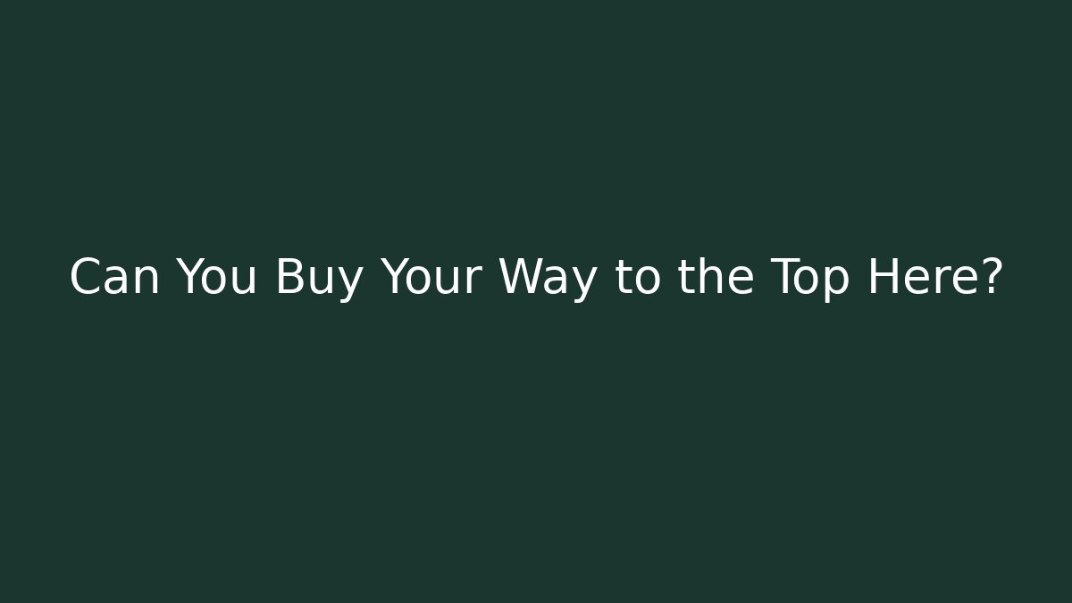 Can You Buy Your Way to the Top Here?