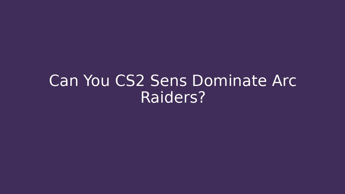 Can You CS2 Sens Dominate Arc Raiders?