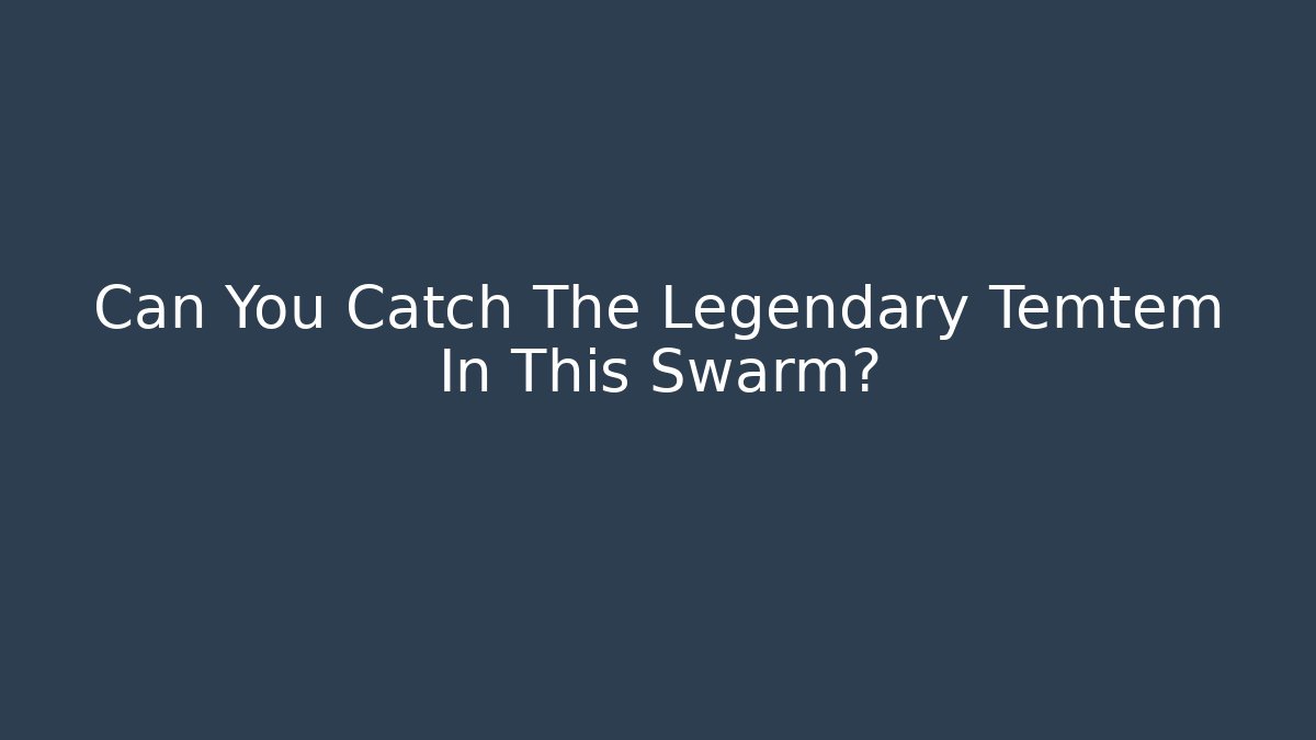 Can You Catch The Legendary Temtem In This Swarm?
