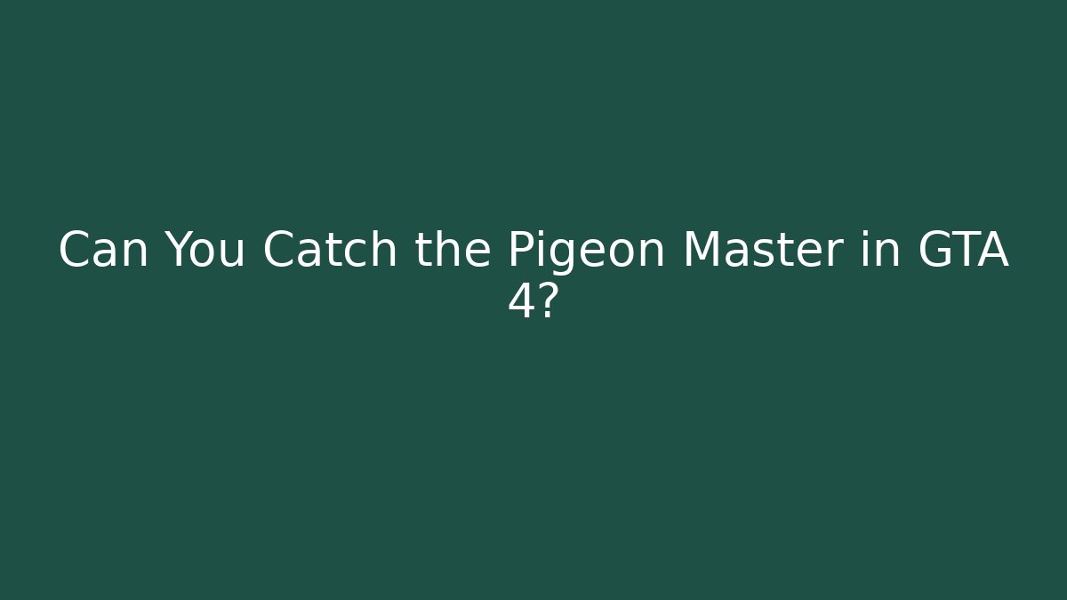 Can You Catch the Pigeon Master in GTA 4? - Critter Realm