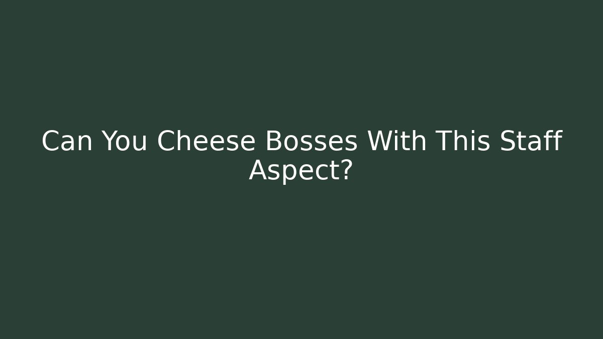 Can You Cheese Bosses With This Staff Aspect? - Critter Realm