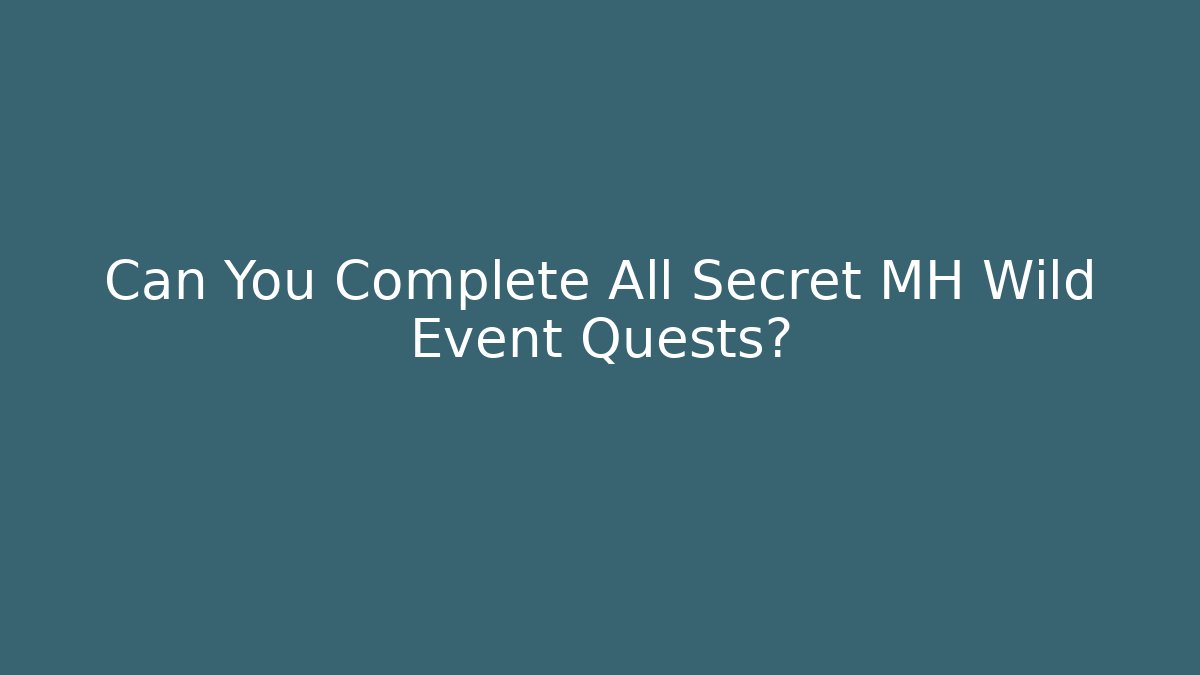 Can You Complete All Secret MH Wild Event Quests?
