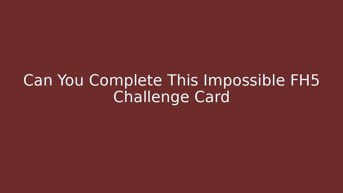 Can You Complete This Impossible FH5 Challenge Card - Critter Realm
