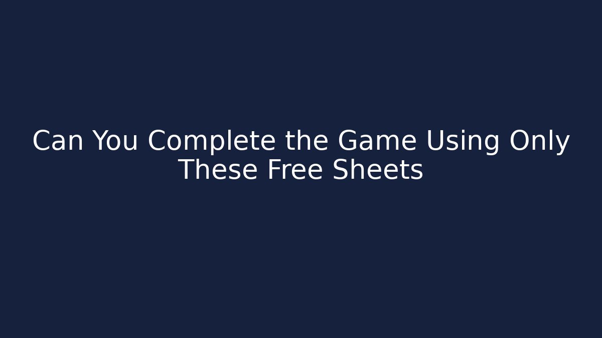 Can You Complete the Game Using Only These Free Sheets