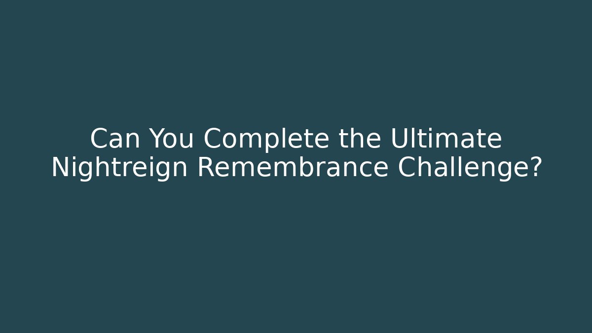 Can You Complete the Ultimate Nightreign Remembrance Challenge?