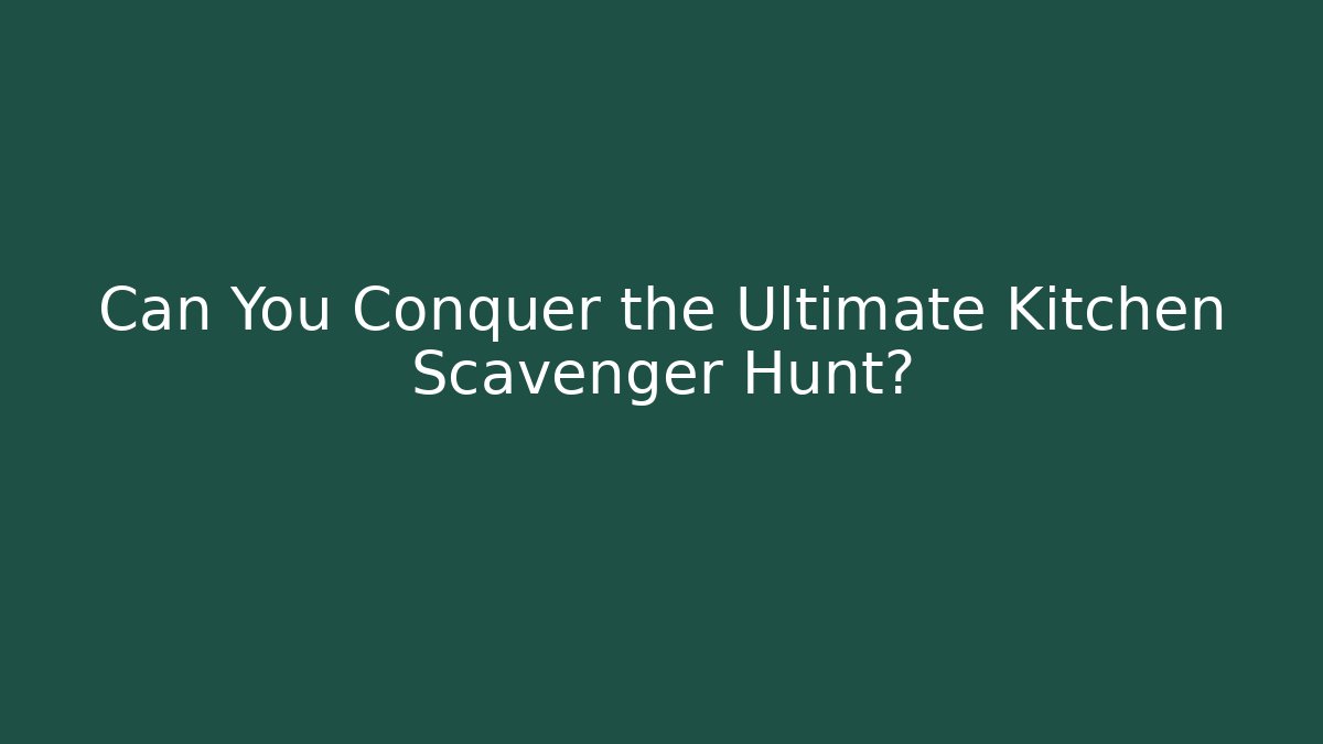 Can You Conquer the Ultimate Kitchen Scavenger Hunt? - Critter Realm