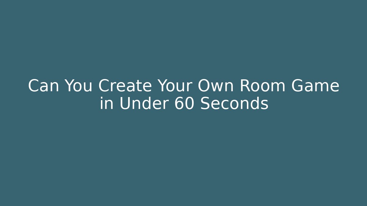 Can You Create Your Own Room Game in Under 60 Seconds - Critter Realm