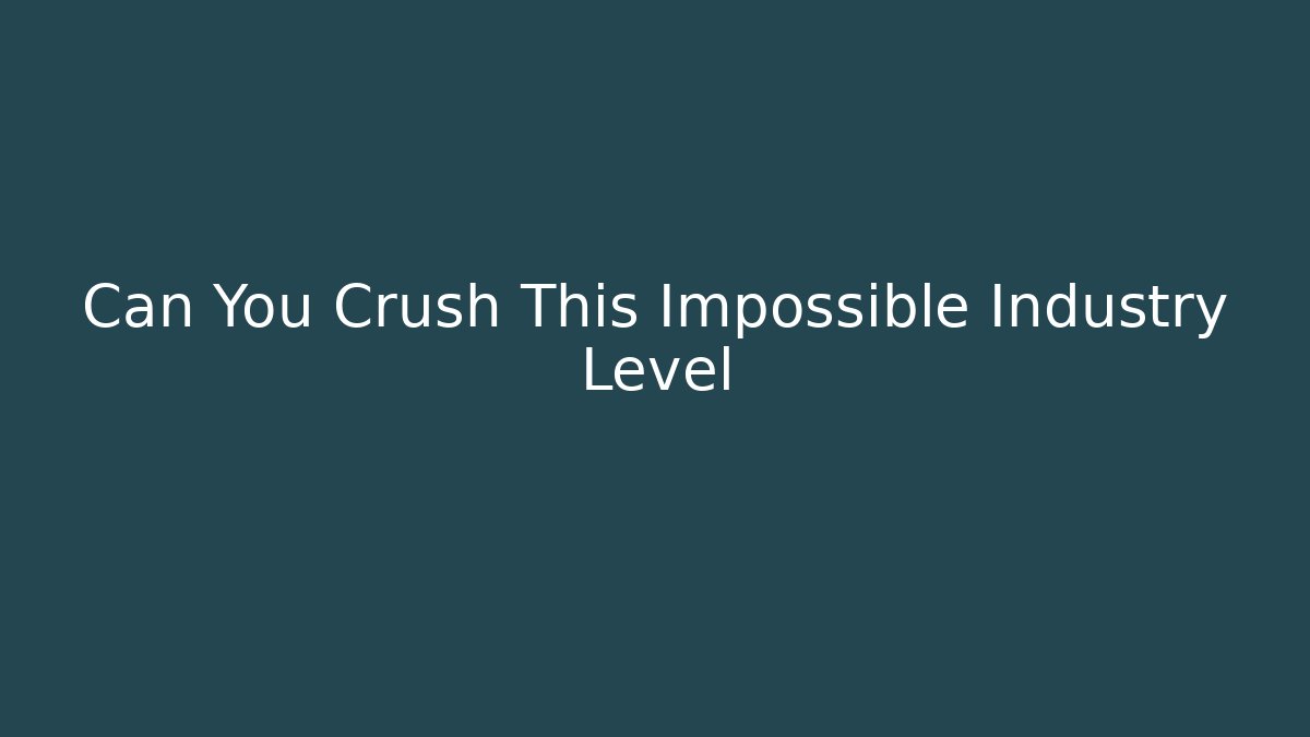 Can You Crush This Impossible Industry Level - Critter Realm