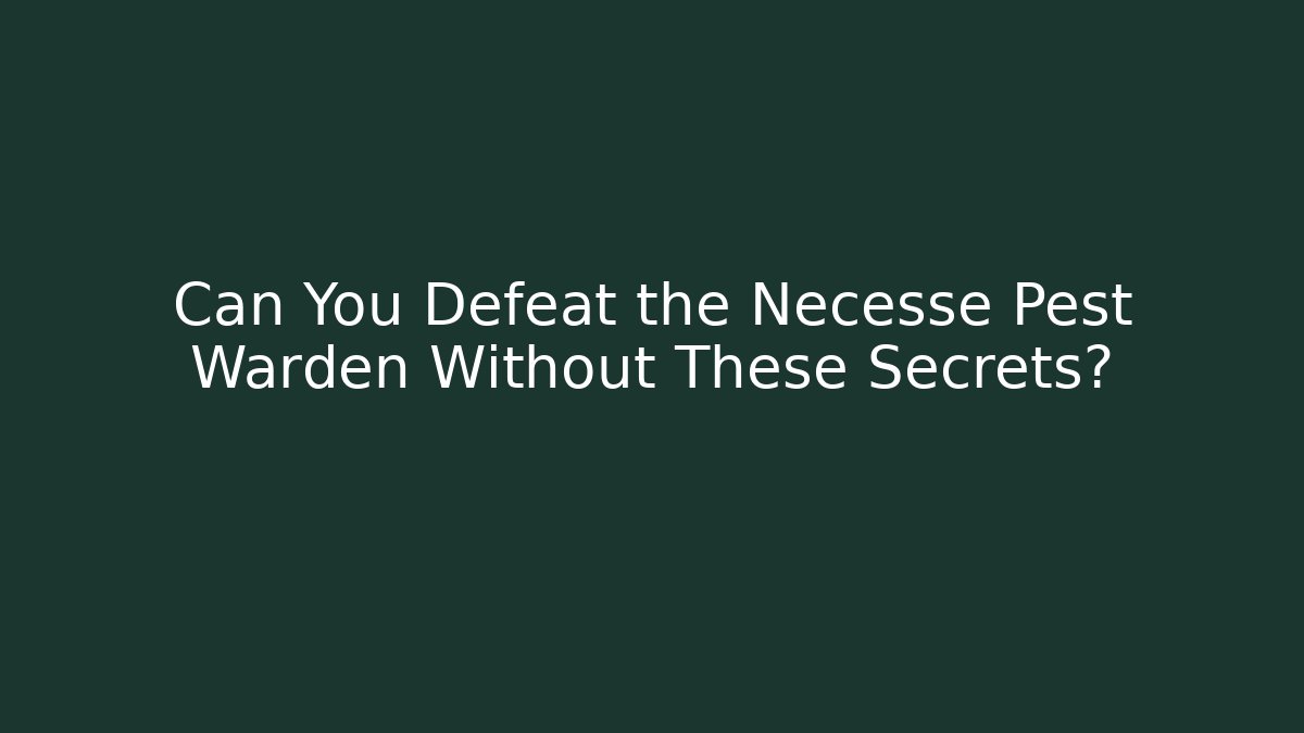 Can You Defeat the Necesse Pest Warden Without These Secrets?