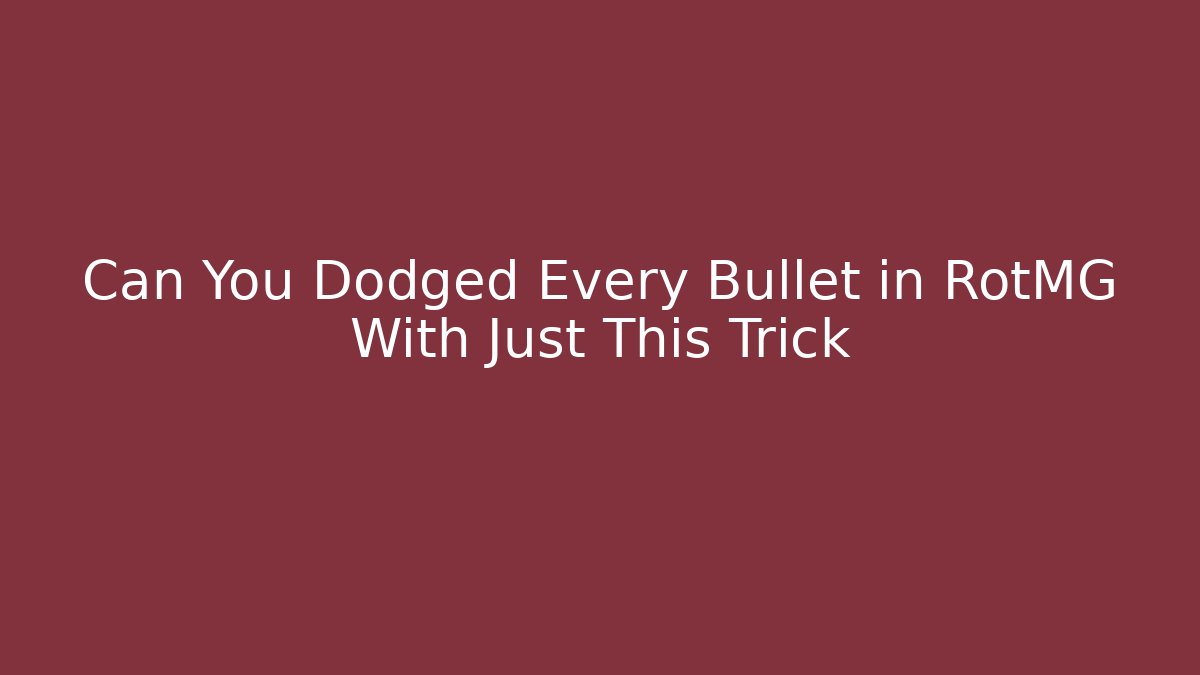 Can You Dodged Every Bullet in RotMG With Just This Trick
