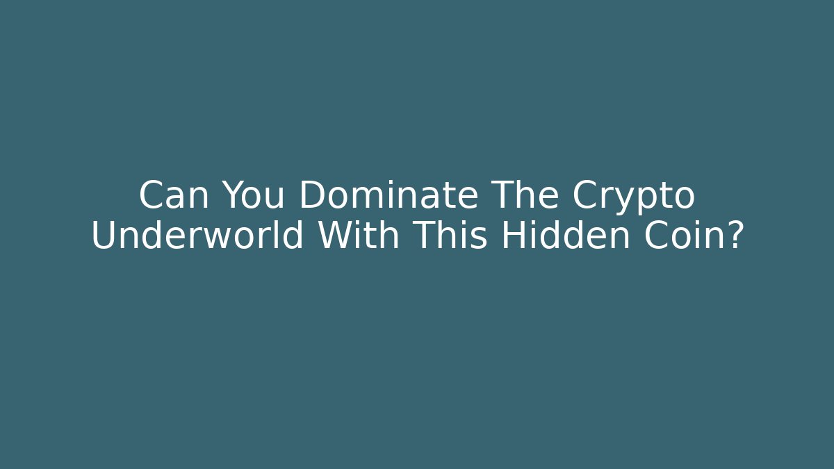 Can You Dominate The Crypto Underworld With This Hidden Coin?