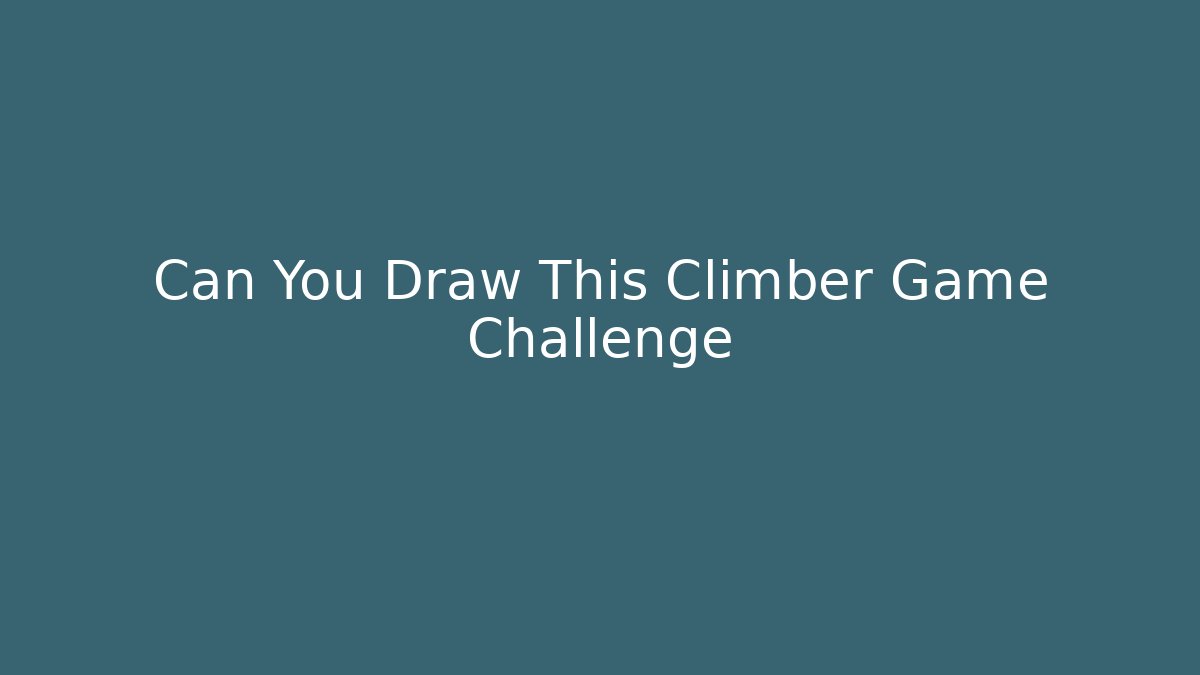 Can You Draw This Climber Game Challenge