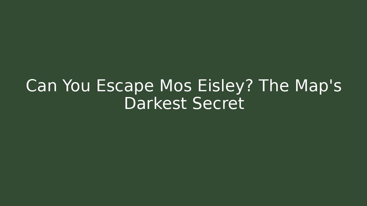 Can You Escape Mos Eisley? The Map's Darkest Secret - Critter Realm