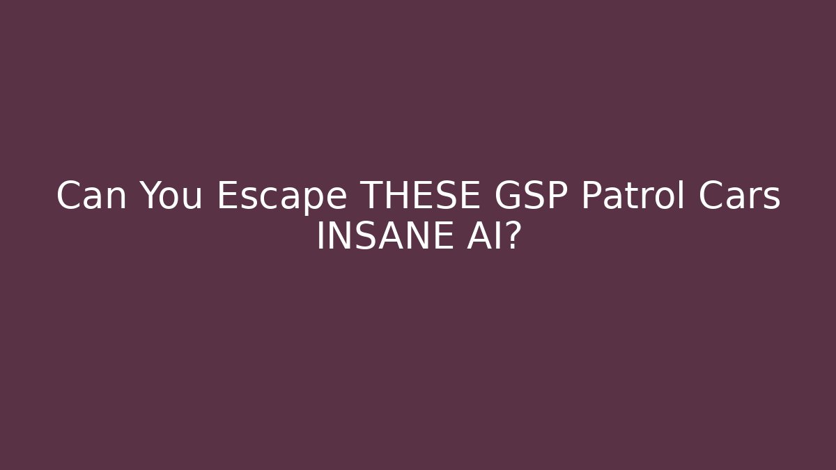 Can You Escape THESE GSP Patrol Cars INSANE AI?