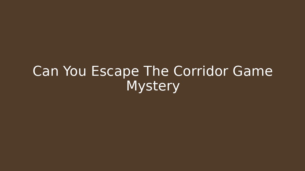 Can You Escape The Corridor Game Mystery - Critter Realm