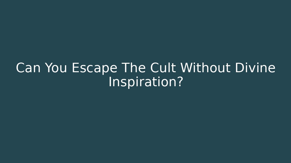 Can You Escape The Cult Without Divine Inspiration? - Critter Realm