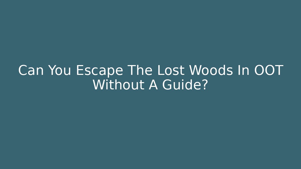 Can You Escape The Lost Woods In OOT Without A Guide?