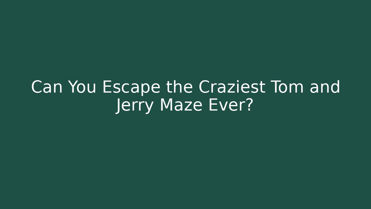 Can You Escape the Craziest Tom and Jerry Maze Ever?